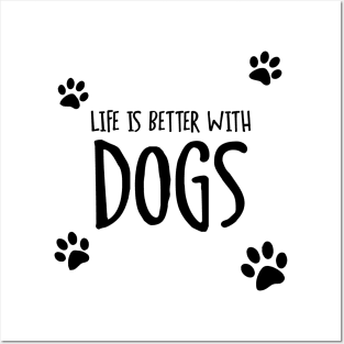 Life is Better With Dogs Posters and Art